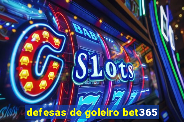 defesas de goleiro bet365